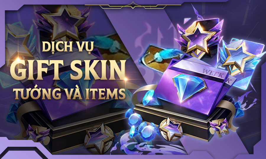 DỊCH VỤ GIFT SKIN TƯỚNG VÀ ITEMS