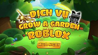 Dịch vụ Grow A Garden